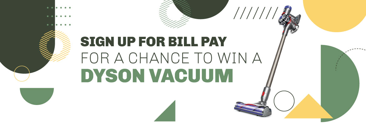 Sign up for bill pay for a chance to win a Dyson Vacuum